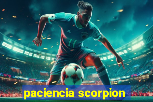 paciencia scorpion